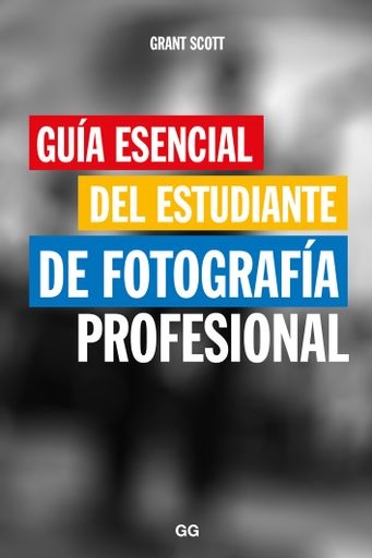 Guia esencial del estudiante de fotografia profesional