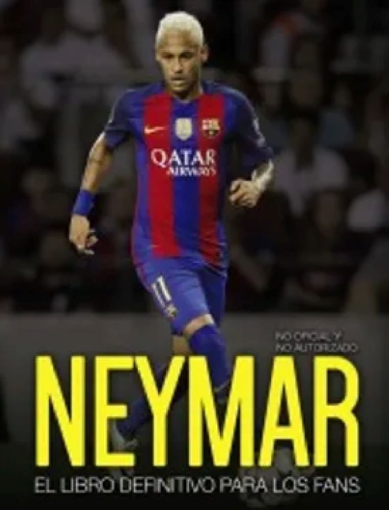 Neymar El Libro Definitivo Para Los Fans