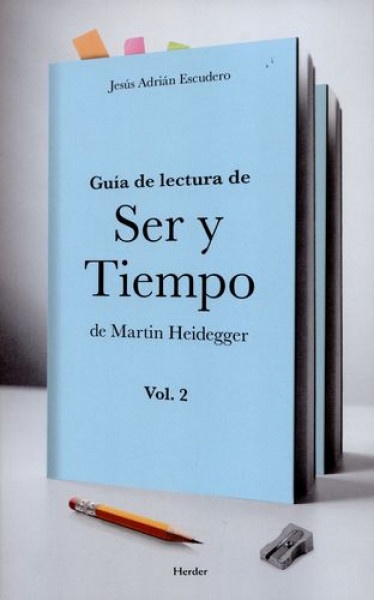 Guia de lectura de Ser y Tiempo de Martin Heidegger Vol. 2