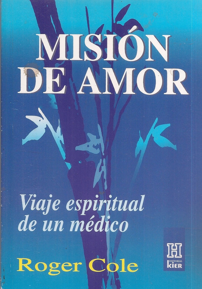 Mision de amor. Viaje espiritual de un medico.