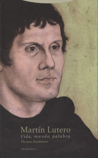 Martin Lutero. Vida, mundo, palabra