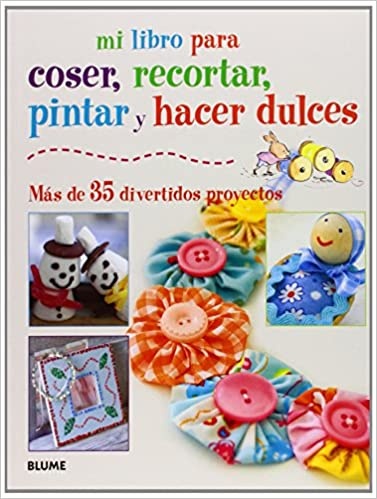 Mi libro para coser, recortar, pintar y hacer dulces
