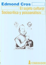 El Sujeto cultural. Sociocritica y psicoanalisis