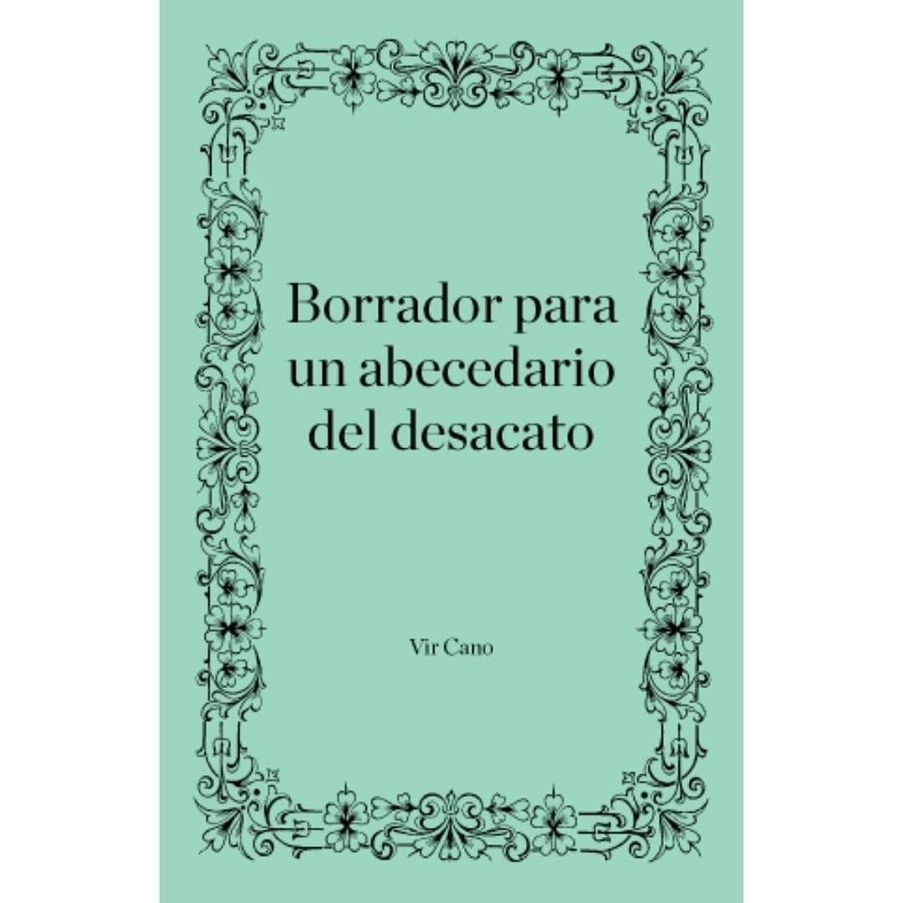Borrador para un abecedario del desacato