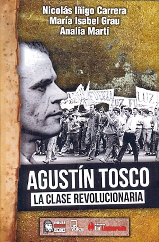 Agustin Tosco. La clase revolucionaria