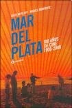 Mar del plata. 100 años de cine (1908-2008) 1a.ed