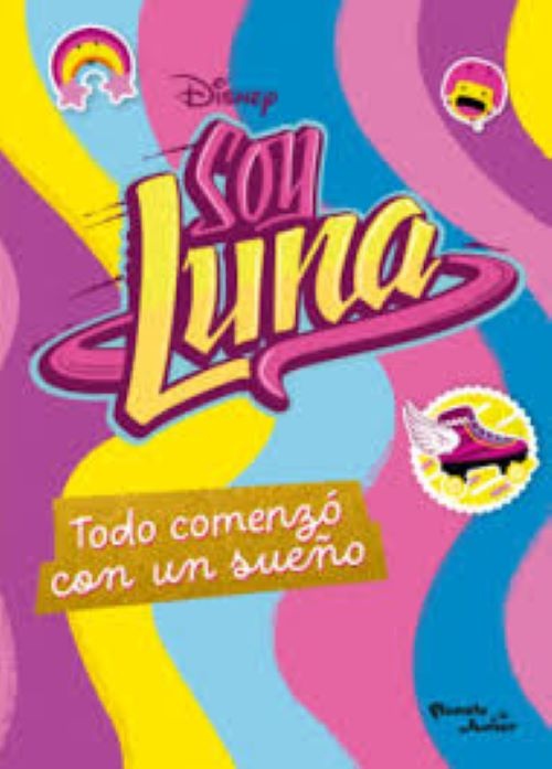 Soy Luna. Todo comenzó con un sueño