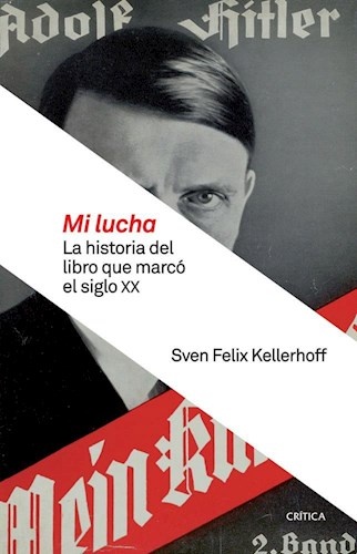 La MI lucha. Historia del libro que marco el siglo XX
