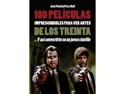 100 peliculas imprescindibles para ver antes de los treinta