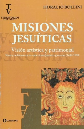 Misiones jesuiticas. Vision artistica y patrimoni 1a.ed