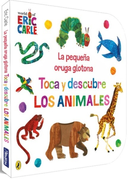 La pequeña oruga glotona. Toca y descubre los animales