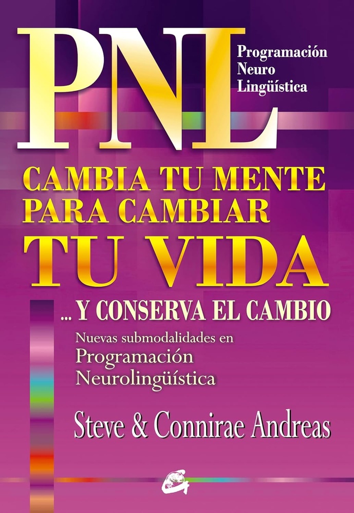 PNL. Cambia tu mente para cambiar tu vida