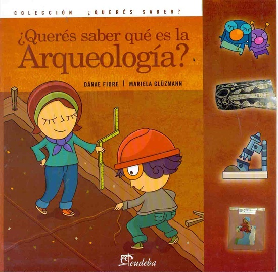 Queres saber que es la arqueologia