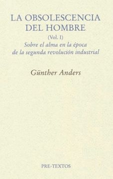 La obsolescencia del hombre (Vol I)