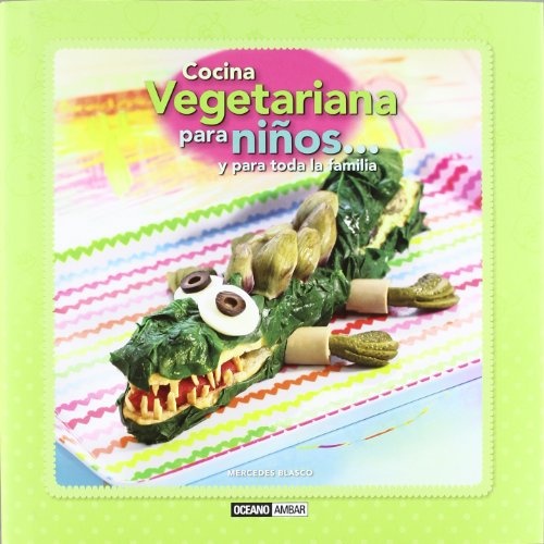 Cocina Vegetariana Para Niños...Y Para Toda La Familia