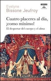 Cuatro placeres al dia, ¡Como minimo!