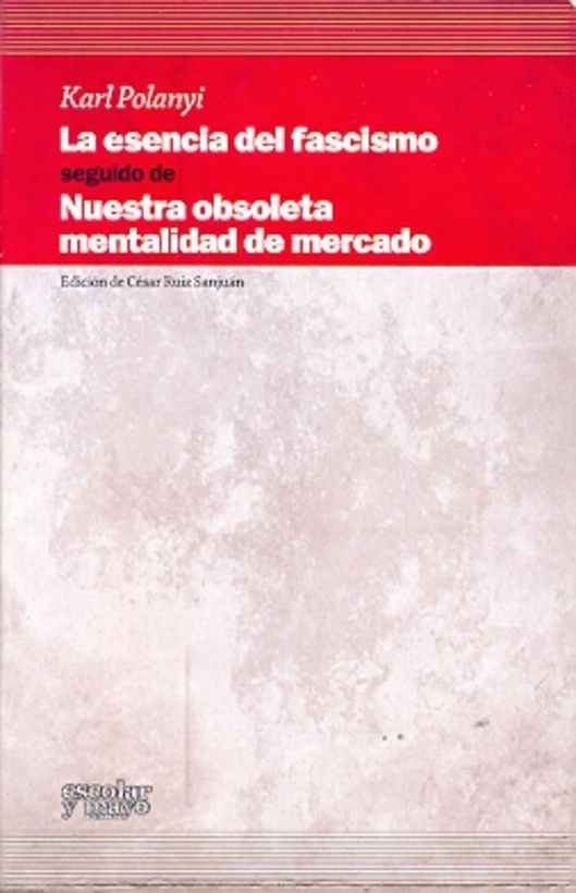 Esencia del fascismo, la. Nuestra obsoleta mentalidad de mercado