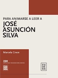 Para animarse a leer a Jose Asuncion Silva