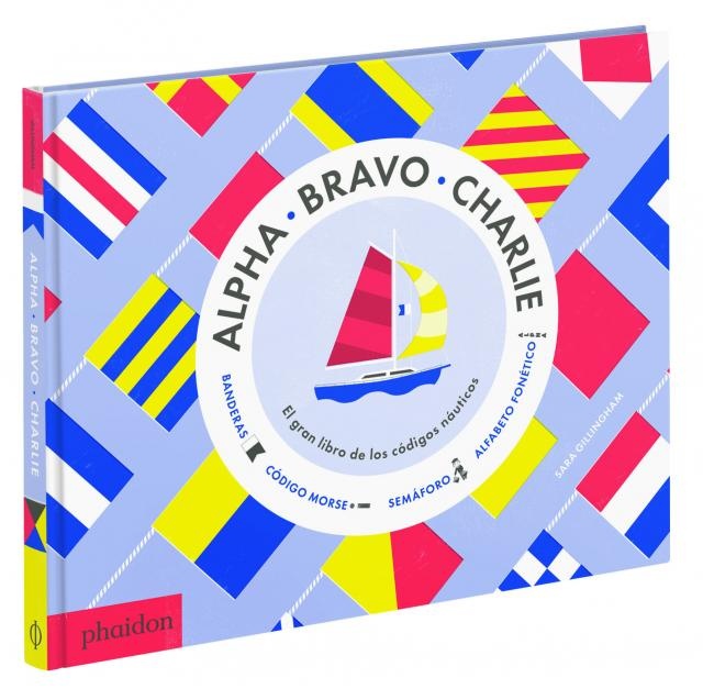 Alpha - Bravo - Charlie. El gran libro de los codigos nauticos