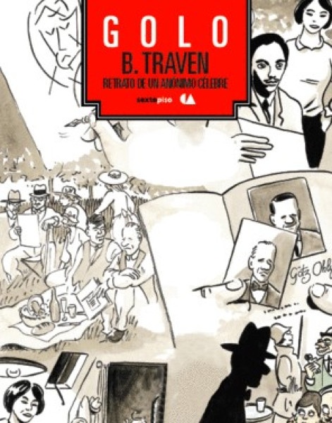 * B. Traven. Retrato De Un Anonimo Celebre