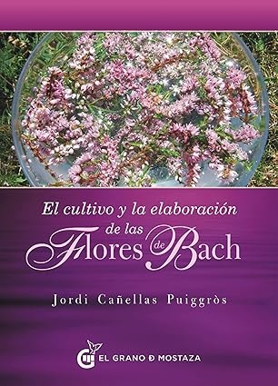 El Cultivo y la elaboracion de las flores de bach