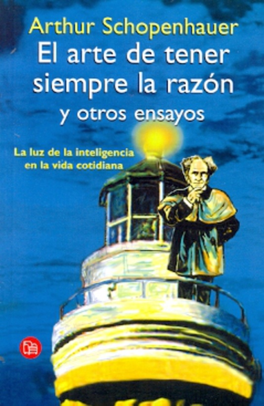 el Arte de tener siempre la razon y otros ensayos