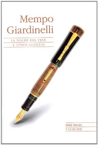 Mempo Giardinelli - la noche del tren y otros cuentos