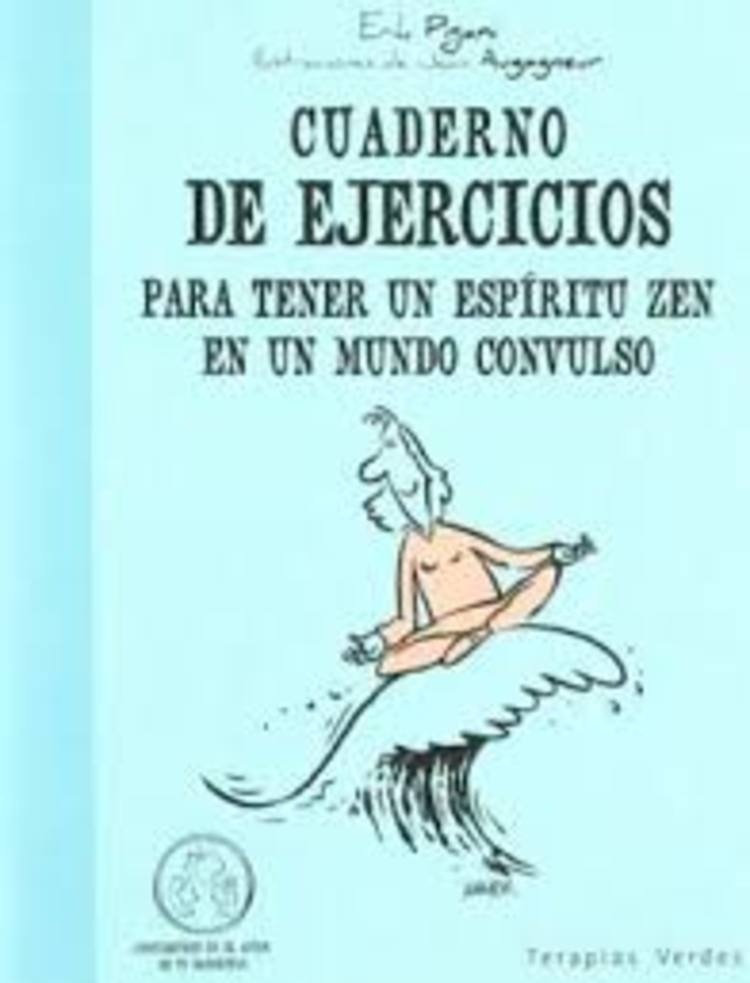 Cuaderno de ejercicios para tener un espiritu zen en un mundo convulso