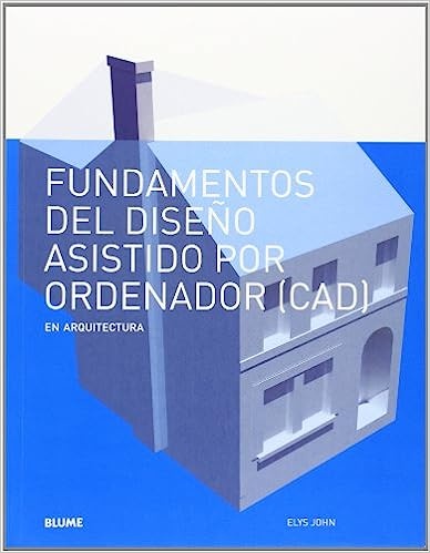 Fundamentos del diseño asistido por ordenador (CAD) en arquitectura