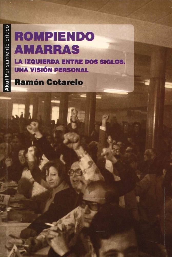 Rompiendo amarras. La izquierda entre dos siglos. Una vision personal