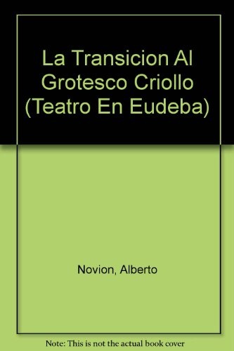 Alberto novion: la transicion al grotesco criollo