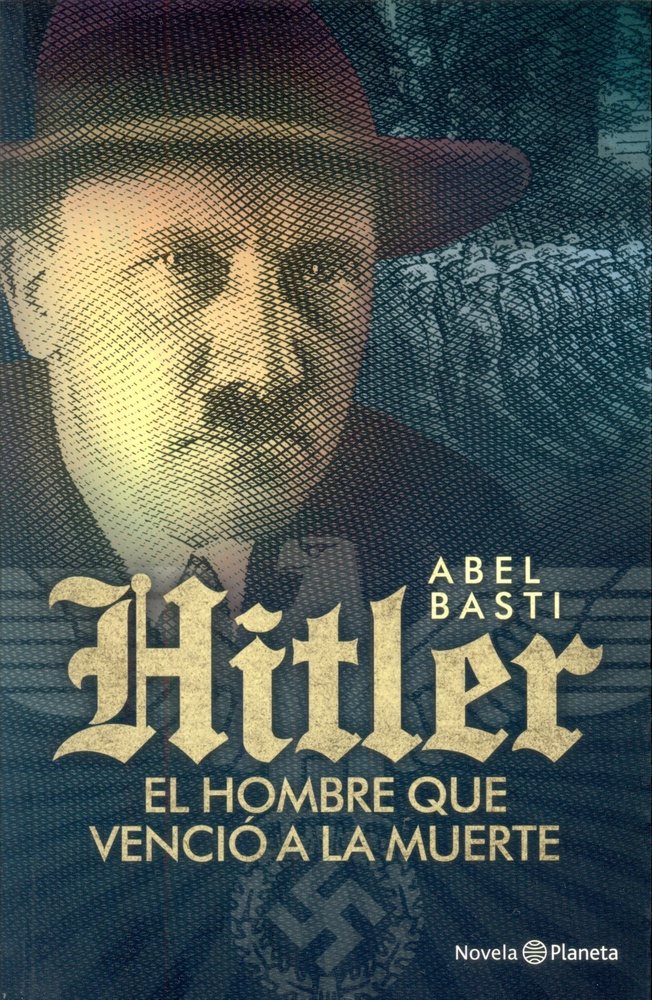 Hitler el hombre que vencio a la muerte