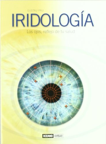 Iridologia. Los Ojos, Reflejo De Tu Salud