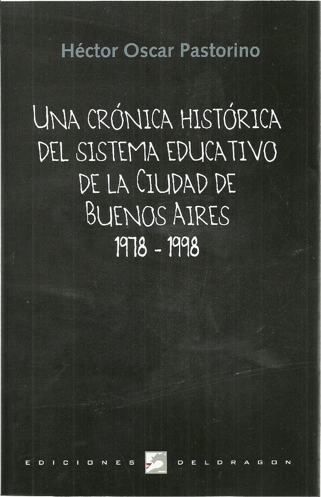 Cronica historica del sistema educativo de la ciudad de Buenos Aires 1978- 1998, una