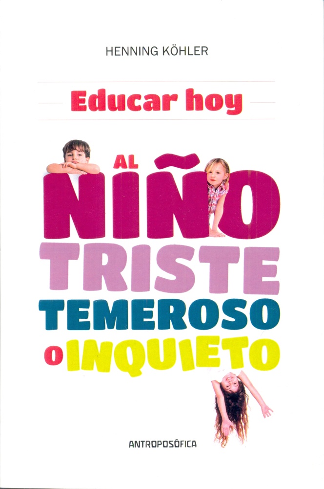 Educar hoy, al niño triste, temeroso o inquieto