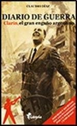 Diario de guerra. Clarin, el gran engaño argentino